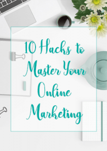 10 Hacks to Master your Online Marketing